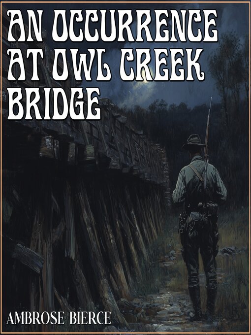 Title details for An Occurrence at Owl Creek Bridge by Ambrose Bierce - Wait list